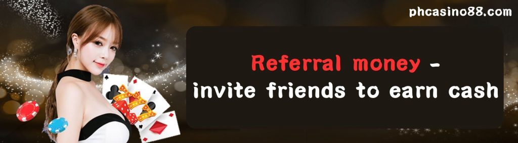 Referral money - invite friends to earn cash