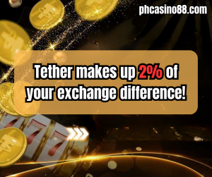 Tether makes up 2% of your exchange difference!