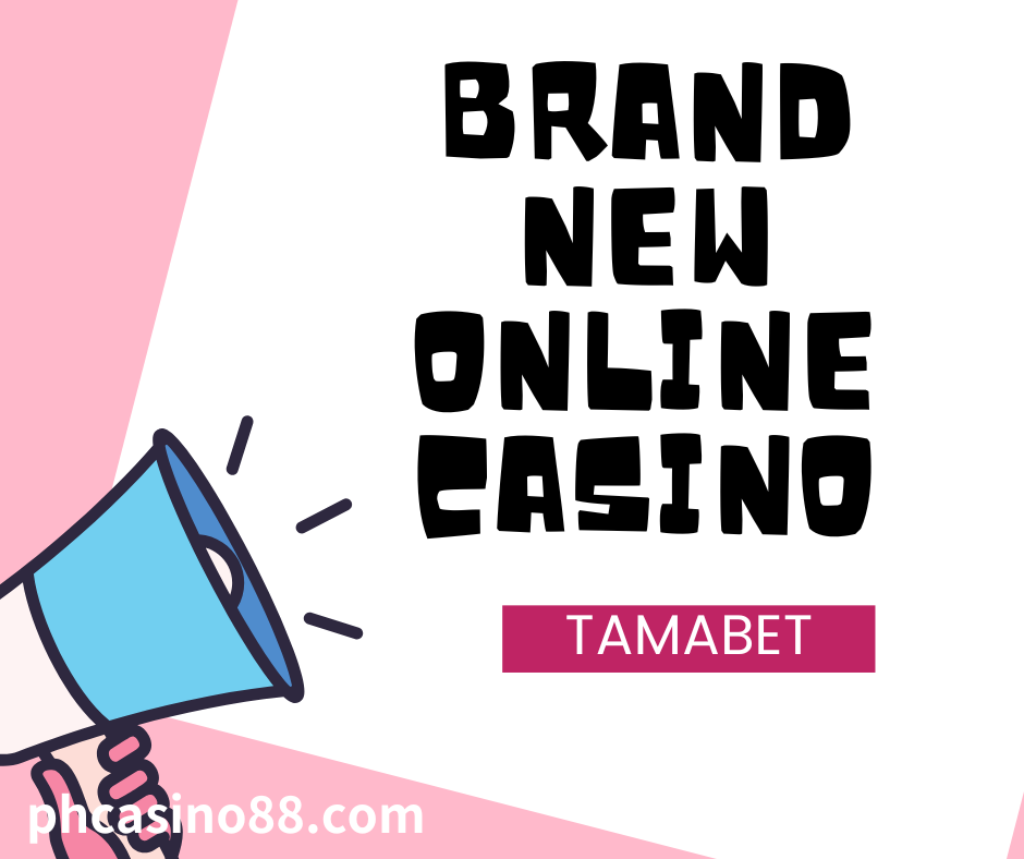 Brand New Online Casino: TAMABET
